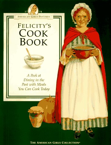 Libro de cocina de Felicity: un vistazo a las comidas del pasado co...